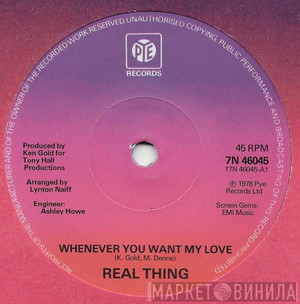 The Real Thing - Whenever You Want My Love