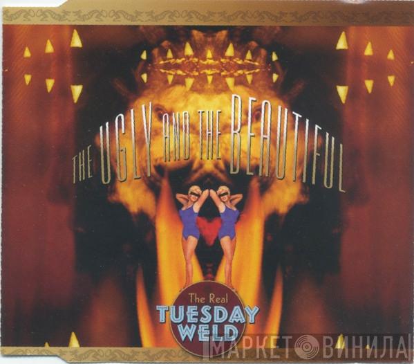 The Real Tuesday Weld - The Ugly And The Beautiful
