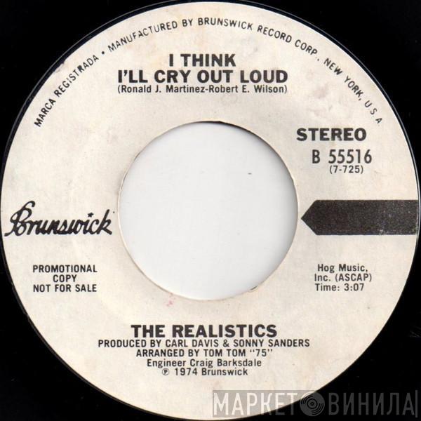 The Realistics  - I Think I'll Cry Out Loud