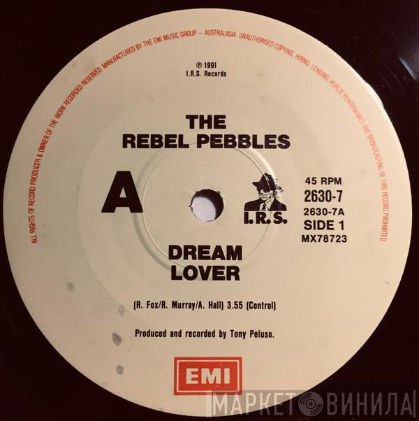  The Rebel Pebbles  - Dream Lover