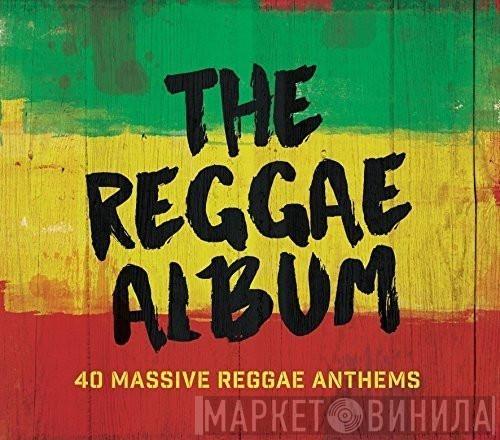  - The Reggae Album (42 Massive Reggae Anthems)