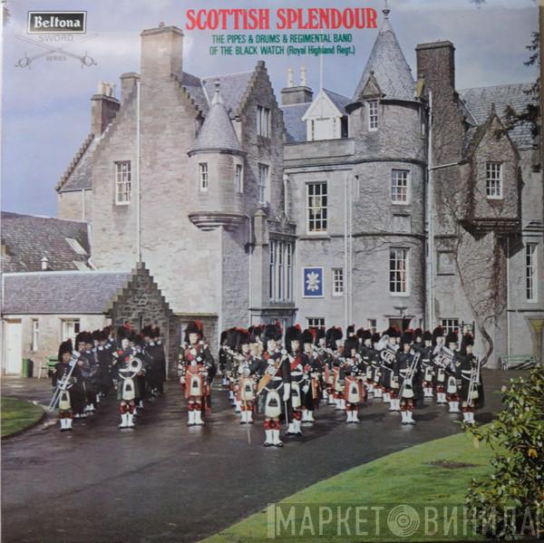 The Regimental Band And Pipes And Drums Of The Black Watch - Scottish Splendour