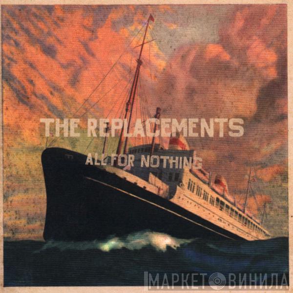  The Replacements  - All For Nothing/Nothing For All
