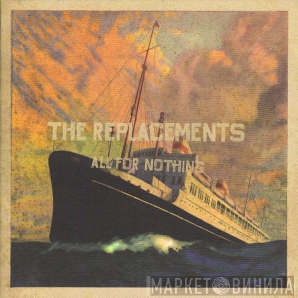  The Replacements  - All For Nothing - Nothing For All