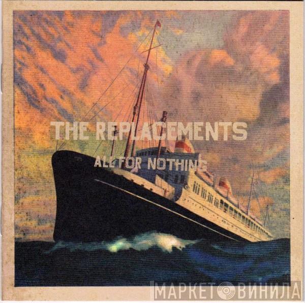  The Replacements  - All For Nothing - Nothing For All