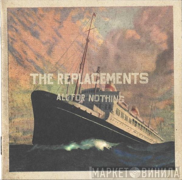  The Replacements  - All For Nothing - Nothing For All