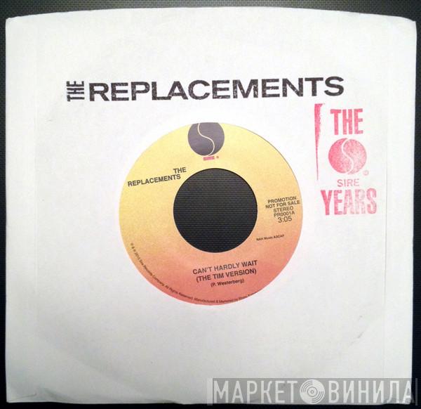  The Replacements  - Can't Hardly Wait (The Tim Version)