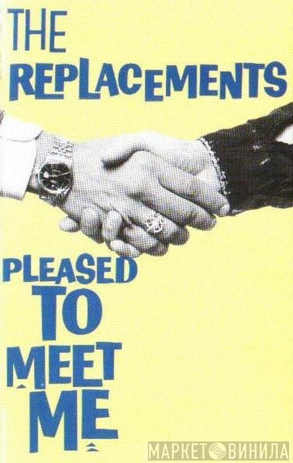  The Replacements  - Pleased To Meet Me