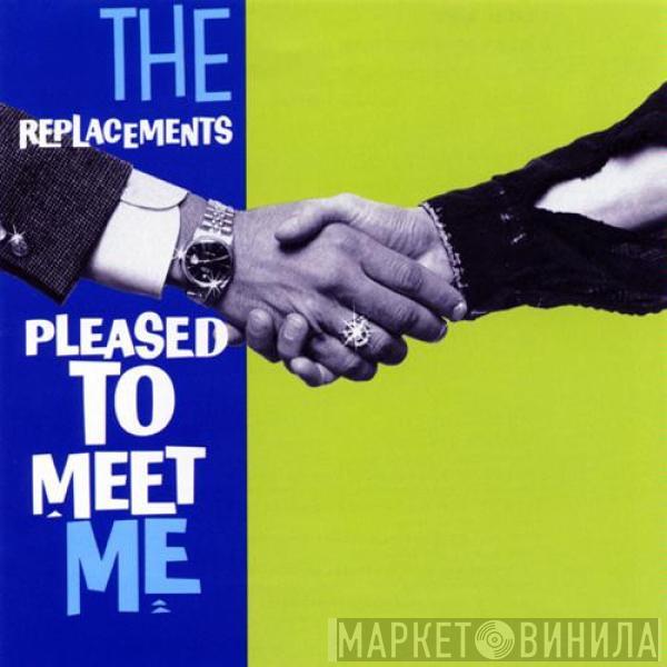  The Replacements  - Pleased To Meet Me
