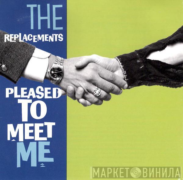  The Replacements  - Pleased To Meet Me