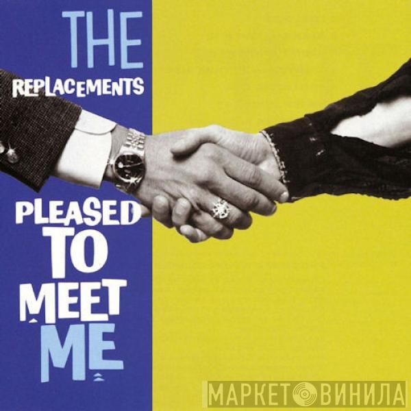  The Replacements  - Pleased To Meet Me
