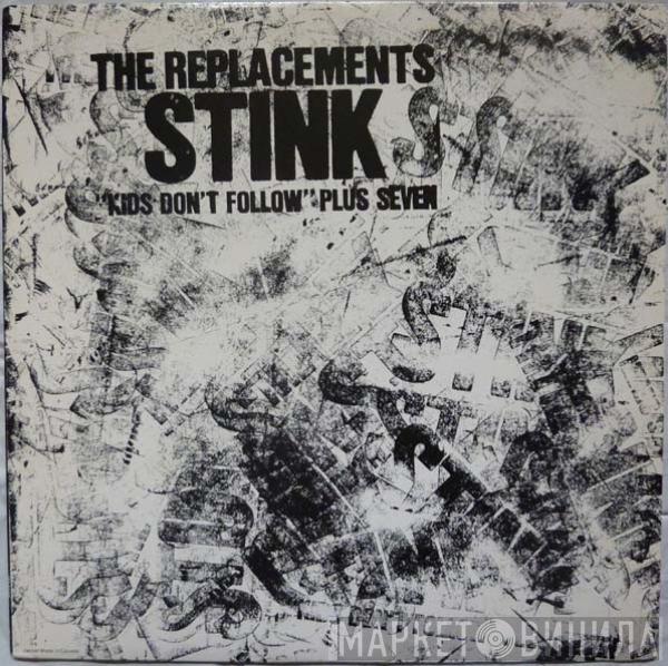 The Replacements - Stink ("Kids Don't Follow" Plus Seven)