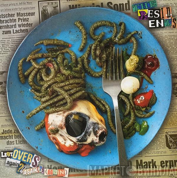 The Residents - Leftovers Again?! Again!?! (Again)