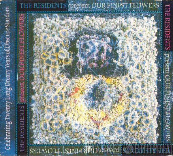 The Residents - Our Finest Flowers