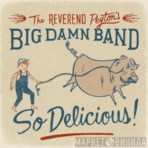 The Reverend Peyton's Big Damn Band - So Delicious