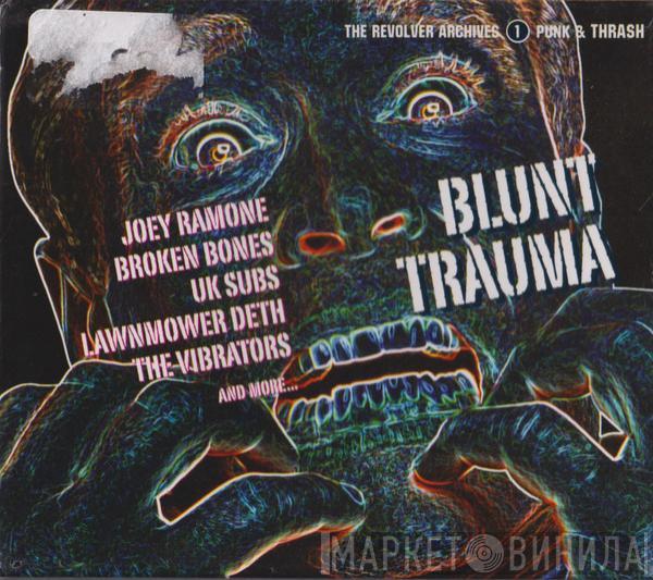  - The Revolver Archives 1 Punk & Thrash Blunt Trauma