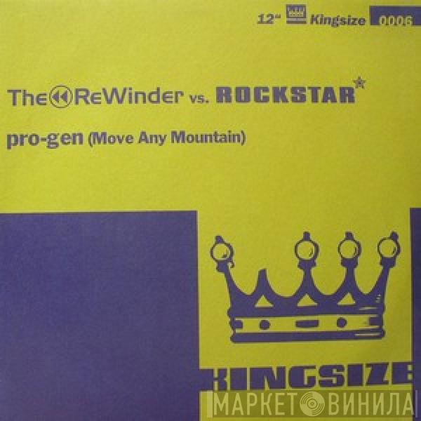 The Rewinder, Rockstar - Pro-Gen (Move Any Mountain)