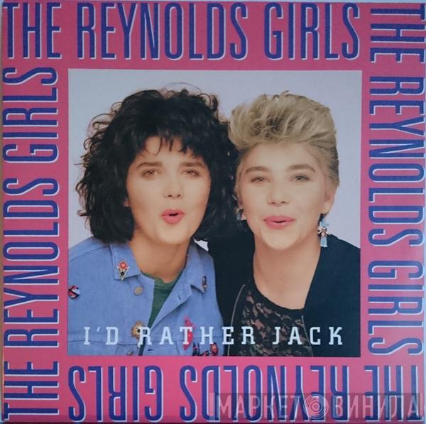  The Reynolds Girls  - I'd Rather Jack