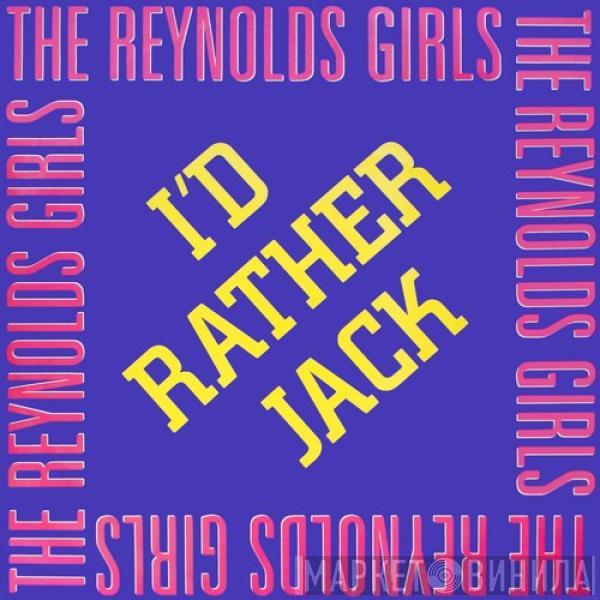 The Reynolds Girls - I'd Rather Jack