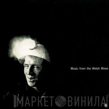 The Rhos Male Voice Choir - Music From The Welsh Mines