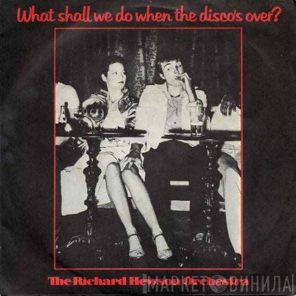  The Richard Hewson Orchestra  - What Shall We Do When The Disco's Over?
