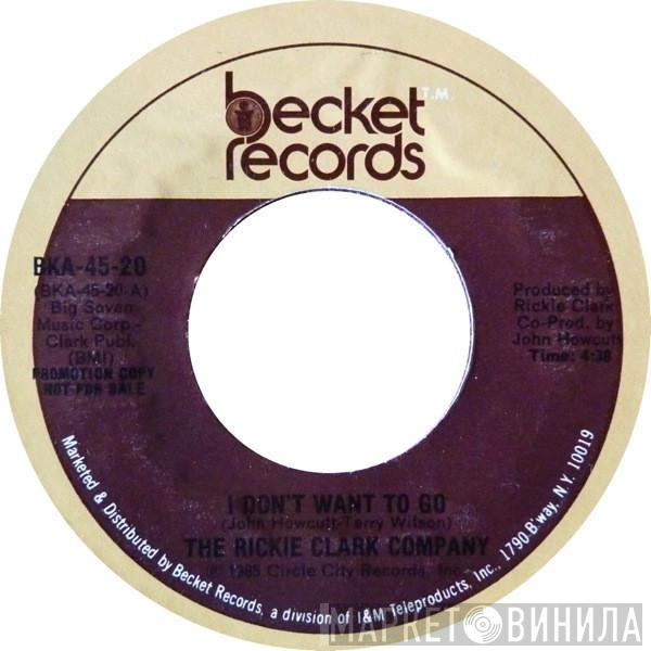  The Rickie Clark Company  - I Don't Want To Go