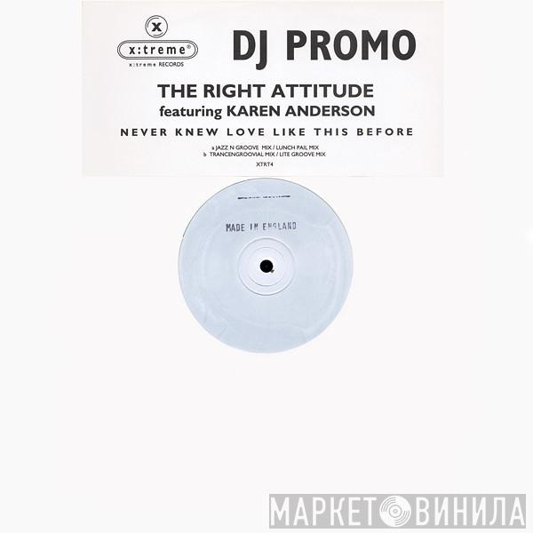 The Right Attitude, Karen Anderson - Never Knew Love Like This Before