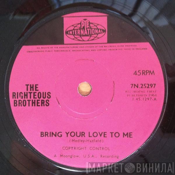 The Righteous Brothers - Bring Your Love To Me / Try And Find Another Man