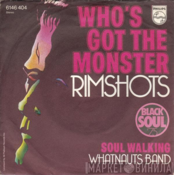 The Rimshots, The Whatnauts - Who's Got The Monster / Soul Walking