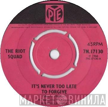 The Riot Squad - It's Never Too Late To Forgive