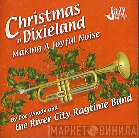 , The River City Ragtime Band  Doc Woody  - Christmas In Dixieland, Making A Joyful Noise