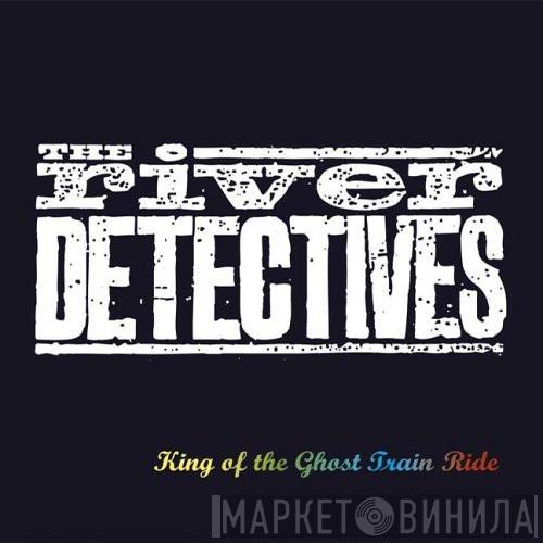 The River Detectives - King Of The Ghost Train Ride