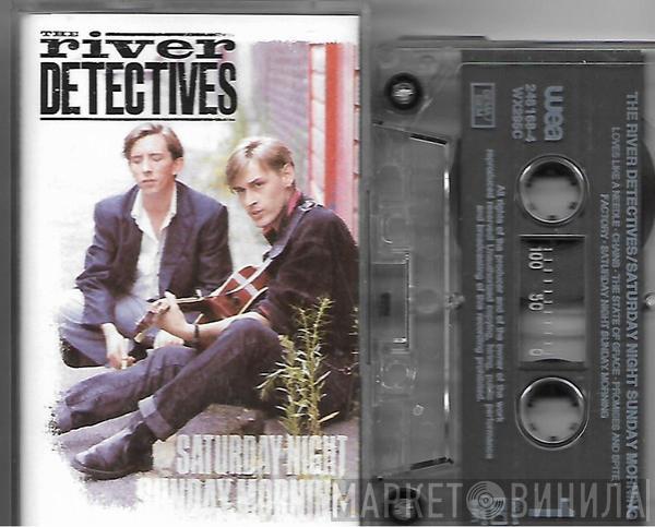  The River Detectives  - Saturday Night Sunday Morning