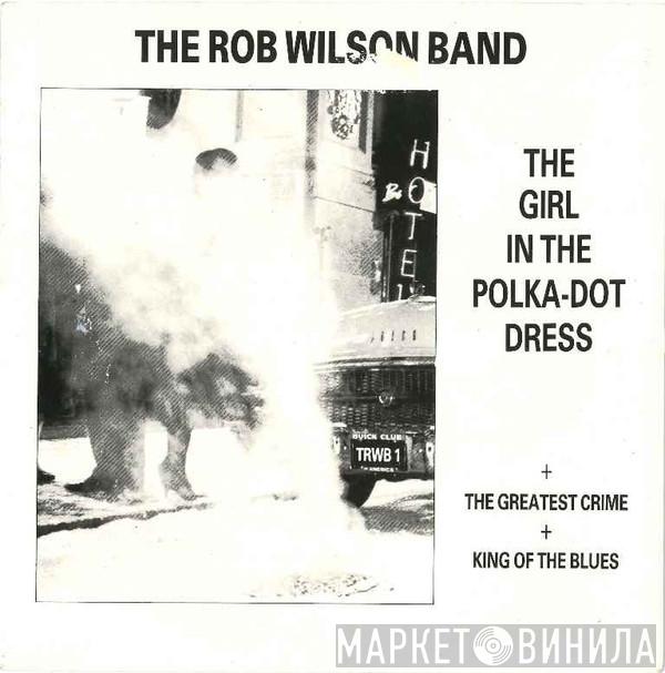 The Rob Wilson Band - The Girl In The Polka-Dot Dress