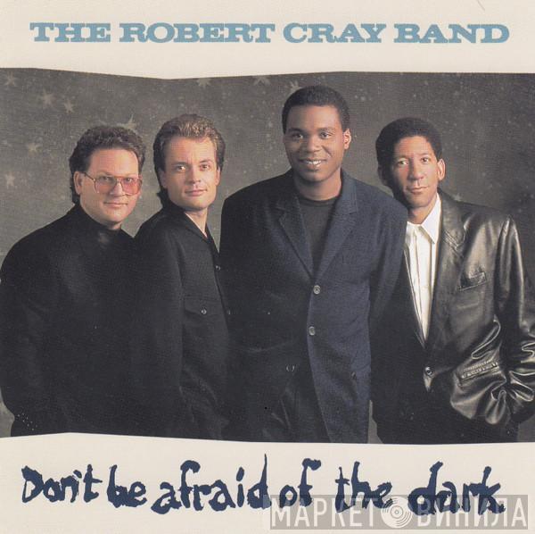  The Robert Cray Band  - Don't Be Afraid Of The Dark