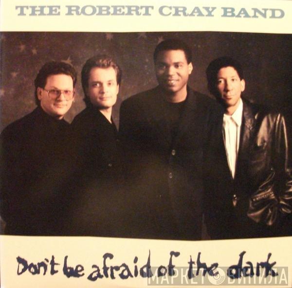  The Robert Cray Band  - Don't Be Afraid Of The Dark