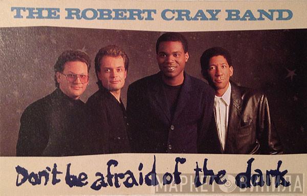  The Robert Cray Band  - Don't Be Afraid Of The Dark