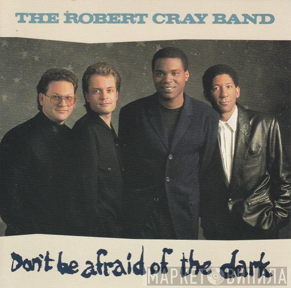  The Robert Cray Band  - Don't Be Afraid Of The Dark