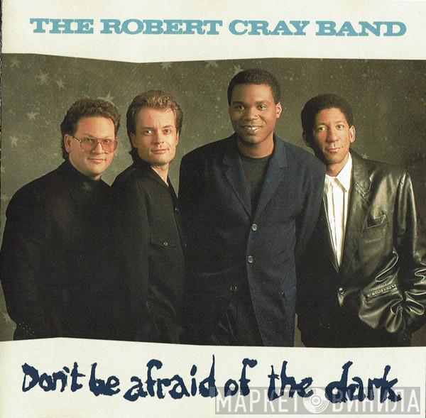  The Robert Cray Band  - Don't Be Afraid Of The Dark