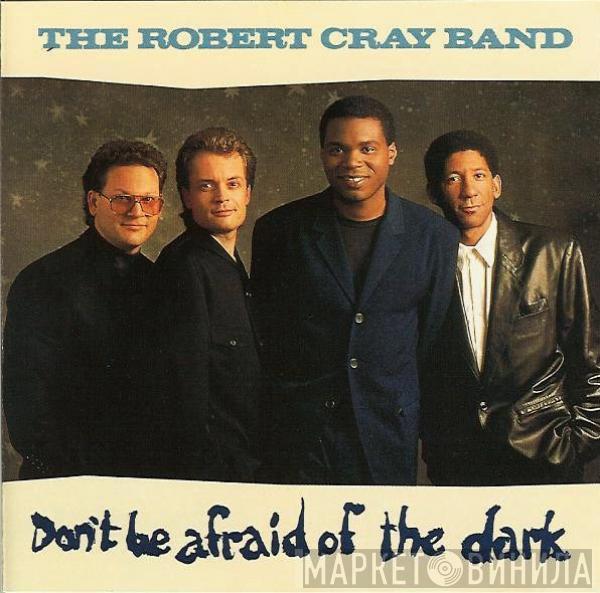  The Robert Cray Band  - Don't Be Afraid Of The Dark