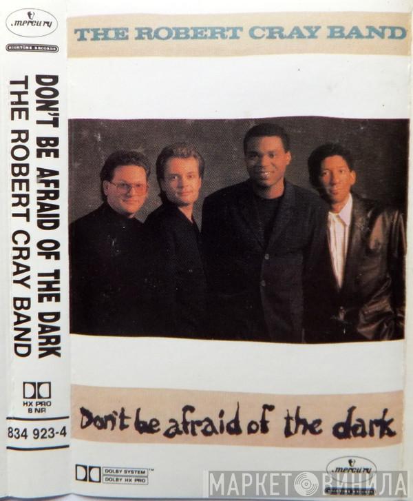  The Robert Cray Band  - Don't Be Afraid Of The Dark