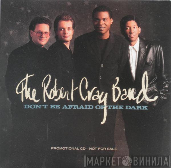 The Robert Cray Band - Don't Be Afraid Of The Dark