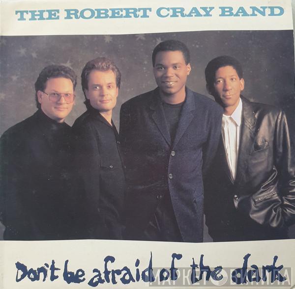  The Robert Cray Band  - Don't Be Afraid Of The Dark