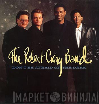 The Robert Cray Band - Don't Be Afraid Of The Dark