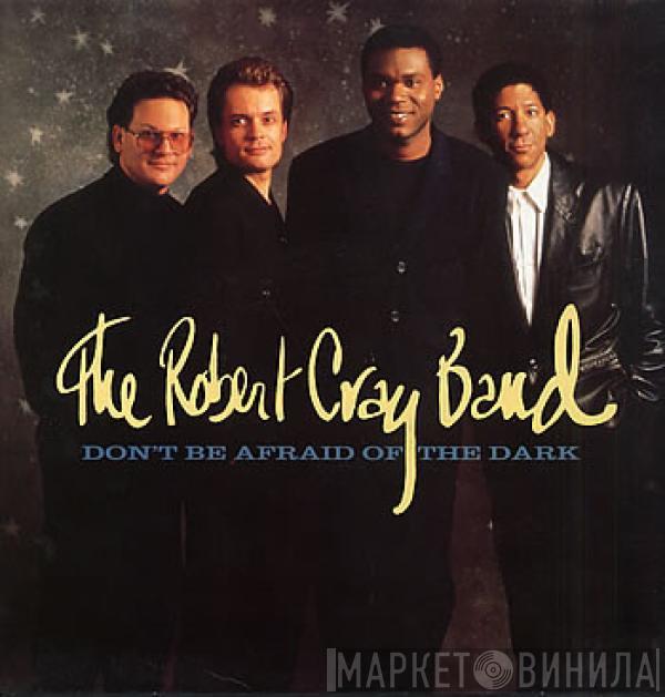 The Robert Cray Band - Don't Be Afraid Of The Dark