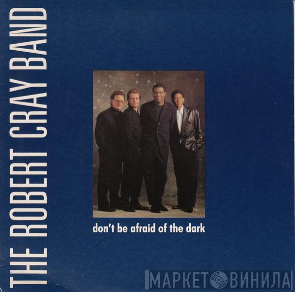 The Robert Cray Band - Don't Be Afraid Of The Dark