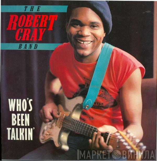  The Robert Cray Band  - Who's Been Talkin'