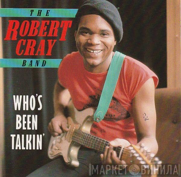  The Robert Cray Band  - Who's Been Talkin'