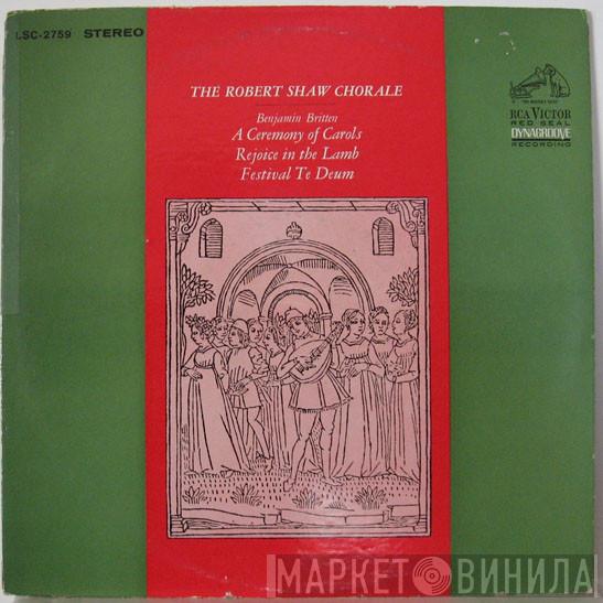 The Robert Shaw Chorale, Benjamin Britten - A Ceremony Of Carols / Rejoice In The Lamb / Festival Te Deum
