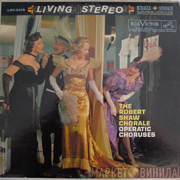  The Robert Shaw Chorale  - Operatic Choruses